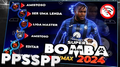 baixar bomba patch 2024 para android|BAIXE BOMBA PATCH 2024 PARA I PPSSPP/PSP VERSAO .